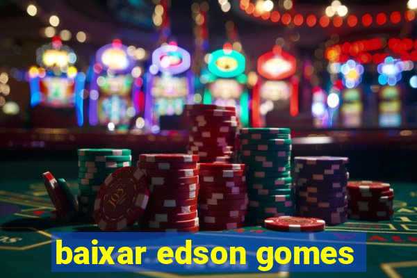 baixar edson gomes